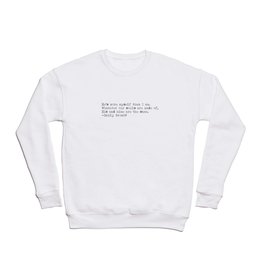 “Whatever our souls are made of, his and mine are the same” -Emily Brontë Crewneck Sweatshirt