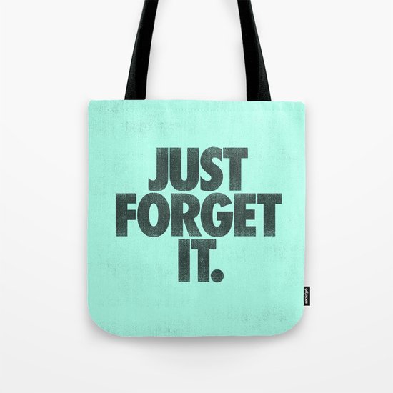 Just Forget It. Tote Bag