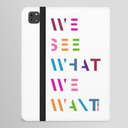 We see what we want to see iPad Folio Case