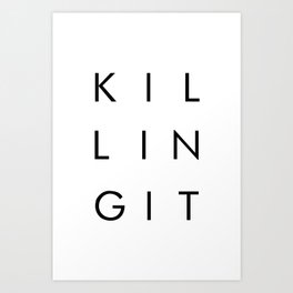 Killing It, Motivational Minimalistic Typography Art Print