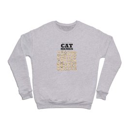 ADDICTED TO CAT MEMES Crewneck Sweatshirt