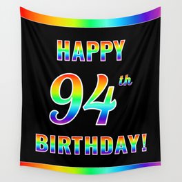 [ Thumbnail: Fun, Colorful, Rainbow Spectrum “HAPPY 94th BIRTHDAY!” Wall Tapestry ]