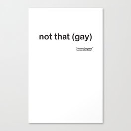 not that gay Canvas Print