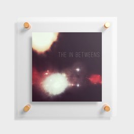 the in betweens Floating Acrylic Print