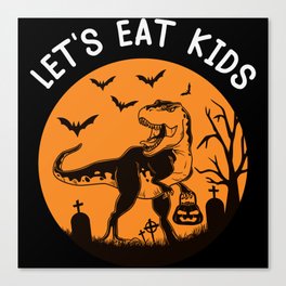 Let's Eat Kids Halloween T-Rex Dinosaur Canvas Print