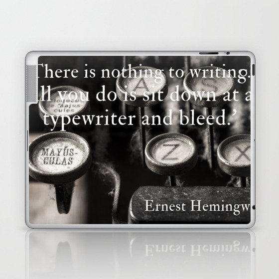 There is nothing to writing.  You just sit down at the typewriter and bleed famous quote about writing black and white photography / photographs Laptop & iPad Skin