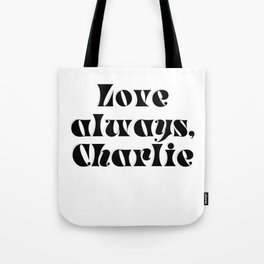 Love always, Charlie Tote Bag