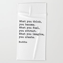 What You Think You Become, Buddha, Motivational Quote Beach Towel