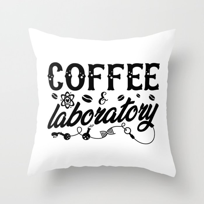 Coffee & Laboratory Lab Tech Chemist Technician Throw Pillow