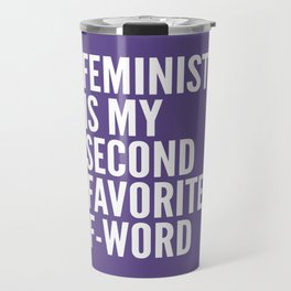 Feminist is My Second Favorite F-Word (Ultra Violet) Travel Mug