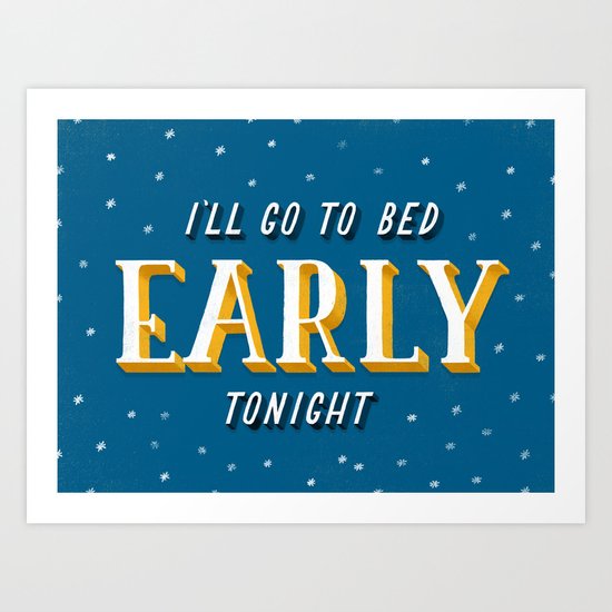 I'll Go to Bed Early Tonight Art Print