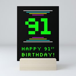 [ Thumbnail: 91st Birthday - Nerdy Geeky Pixelated 8-Bit Computing Graphics Inspired Look Mini Art Print ]
