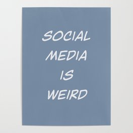 Social media is weird Poster