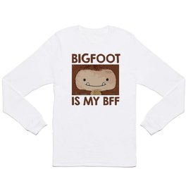 Bigfoot is my BFF Long Sleeve T Shirt