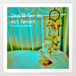 You'll be in my Heart Art Print | Faith, Gift, Poetry, Hope, Graphicdesign, Sensitive, Memory, Beauty, Bedroom, Childhood 