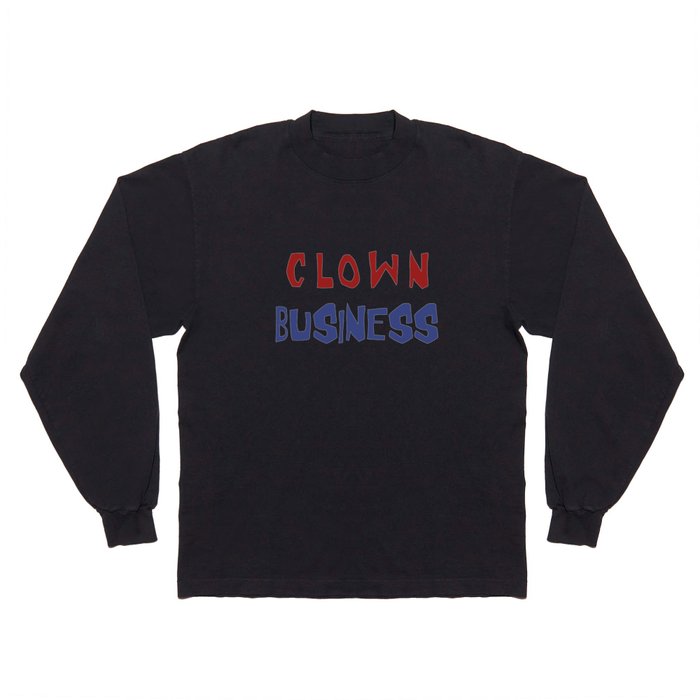 Clown business Long Sleeve T Shirt