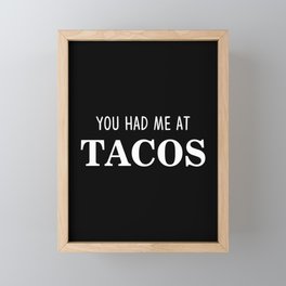 You Had Me At Tacos Framed Mini Art Print