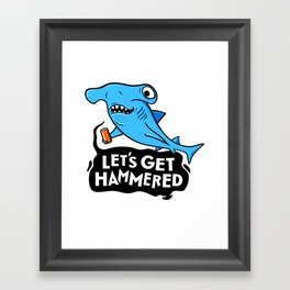 Let's Get Hammered Framed Art Print