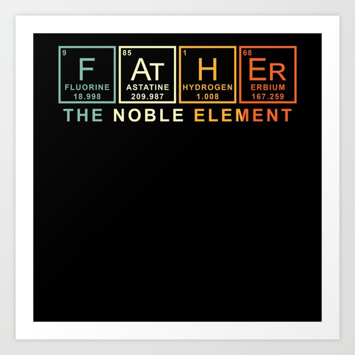 Father the Noble Element periodic table Art Print