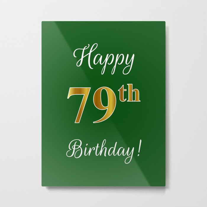 Elegant "Happy 79th Birthday!" With Faux/Imitation Gold-Inspired Color Pattern Number (on Green) Metal Print