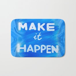Make It Happen Bath Mat | Wallart, Walldecor, Positivequote, Inspirationalquote, Bluepainting, Painting, Motivationalquote, Makeithappenart, Makeithappen, Roomposter 