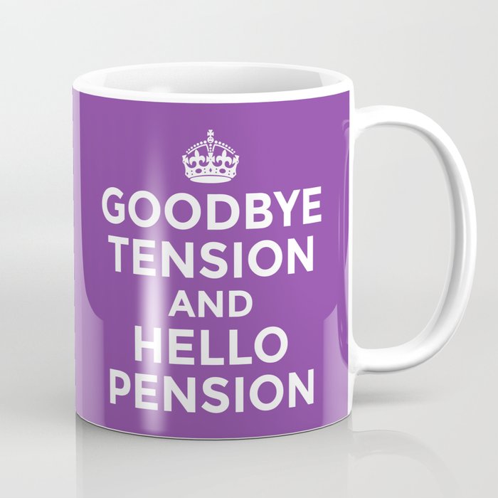 Goodbye Tension Hello Pension Purple Coffee Mug By Creativeangel Society6