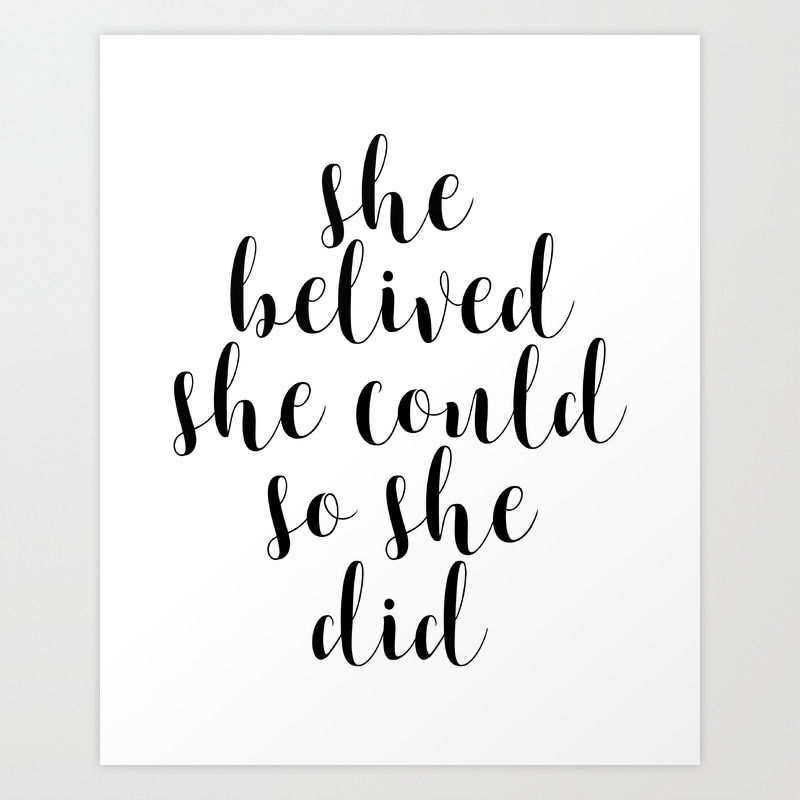 She Believed She Could So She Did Motivational Print Printable Art Inspirational Quote Quote Art Art Print By Artbynikola Society6