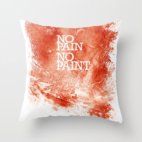 No Pain, No paint Throw Pillow