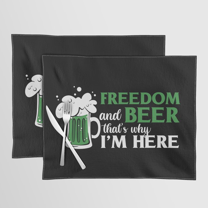 Freedom And Beer That's Why I'm Here Placemat