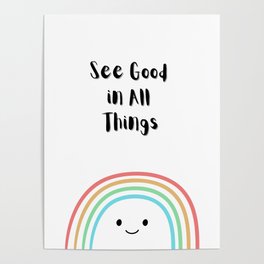 Positive Quote with Rainbow: Colorful See Good in All Things Poster