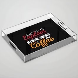 Medical Coder Medical Coding Coffee ICD Coding Acrylic Tray