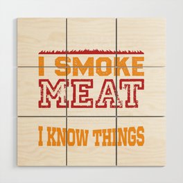 That's What I Do I Smoke Meat And... Wood Wall Art