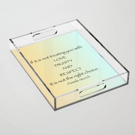 Love Dignity and Respect Quote Acrylic Tray
