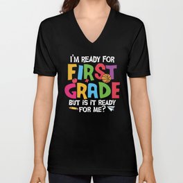 Ready For 1st Grade Is It Ready For Me V Neck T Shirt