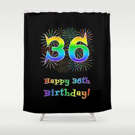 [ Thumbnail: 36th Birthday - Fun Rainbow Spectrum Gradient Pattern Text, Bursting Fireworks Inspired Background Shower Curtain ]