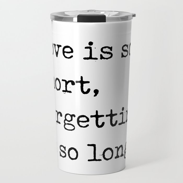 Love is so short, forgetting is so long - Pablo Neruda Quote - Literature - Typewriter Print Travel Mug