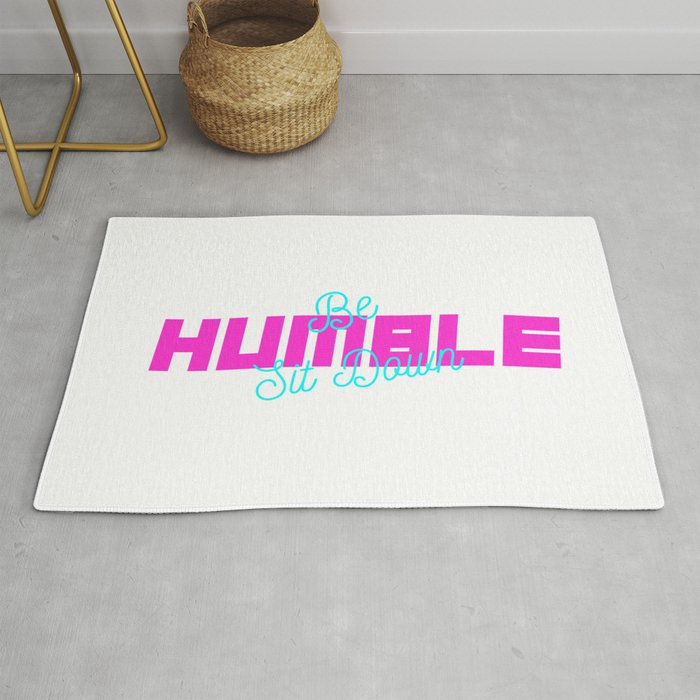 BE HUMBLE SIT DOWN Rug