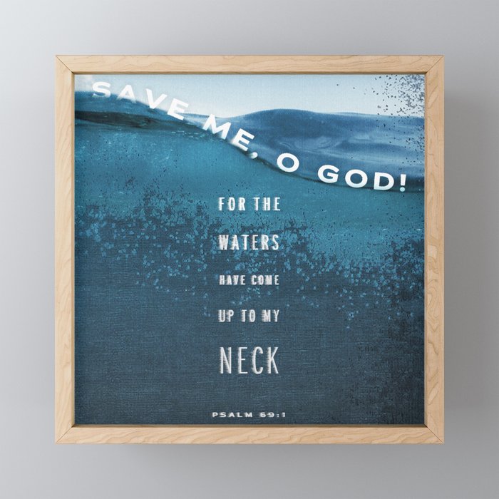 Psalm 69:1 - Save Me, O God! Framed Mini Art Print