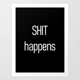 Shit happens Black Art Print