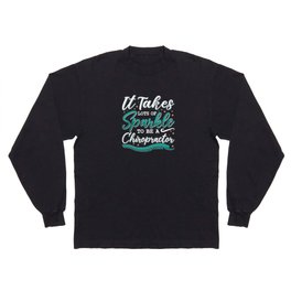 Chiropractic It Takes Lots Of Sparkle Chiropractor Long Sleeve T-shirt