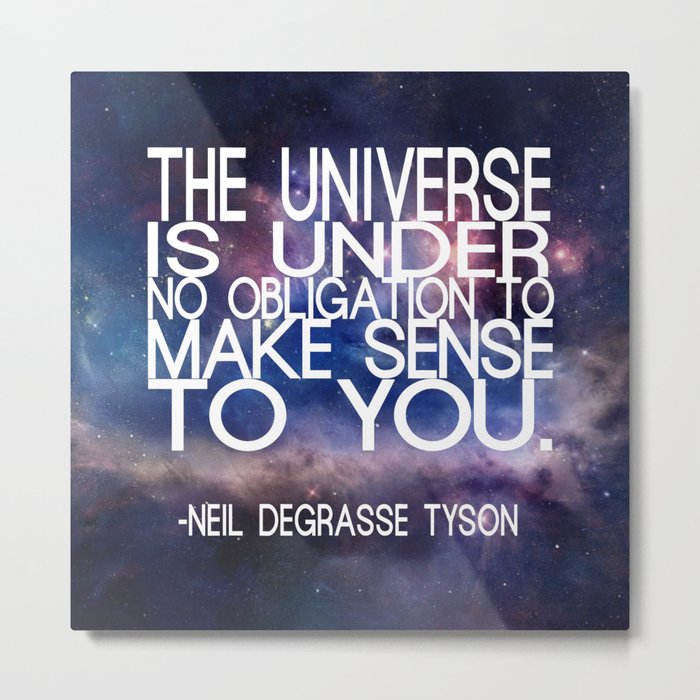 Neil DeGrasse Tyson Quote - Universe Metal Print