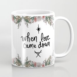 Love Came Down Coffee Mug