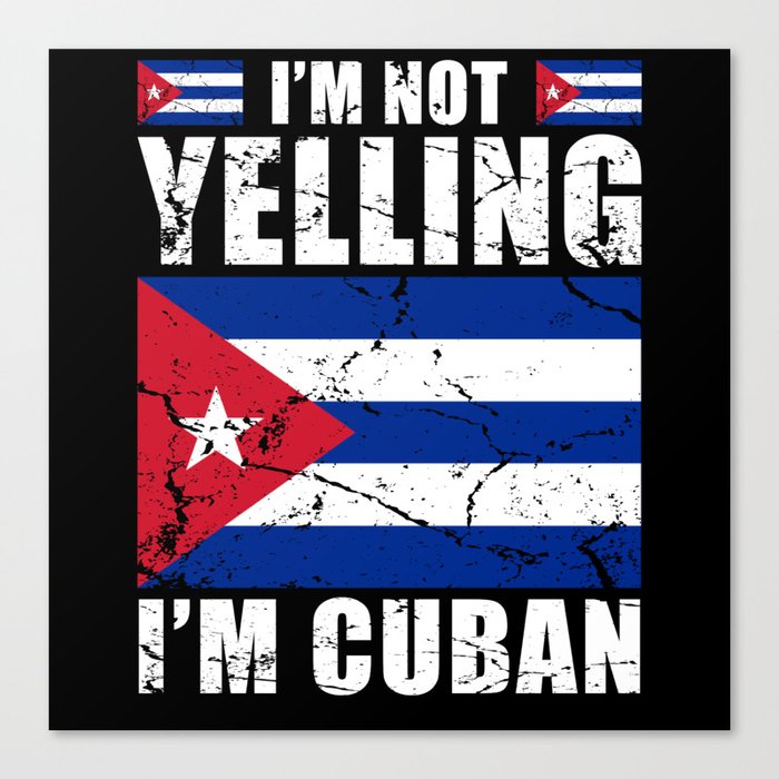 Im not yelling Im Cuban Canvas Print