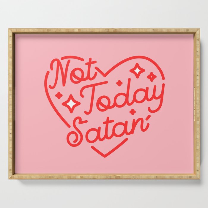 not today satan II Serving Tray