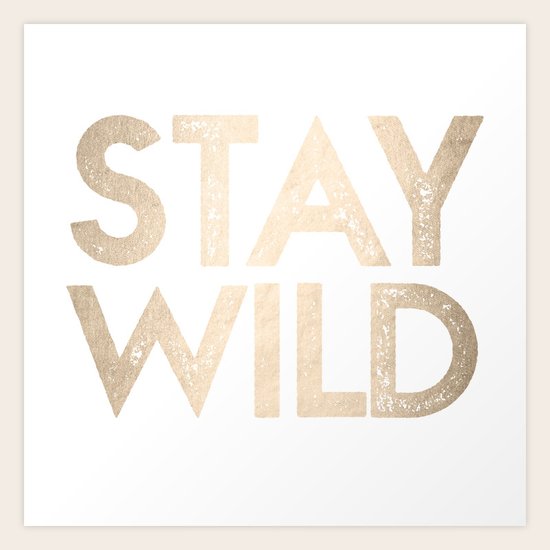 Stay Wild White Gold Quote Art Print by Nature Magick Society6