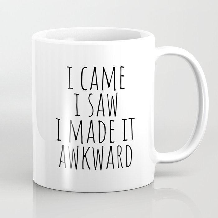 I came I saw I made it awkward Coffee Mug