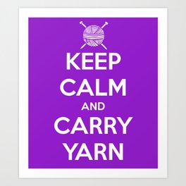 Keep Calm and Carry Yarn - Purple solid Art Print