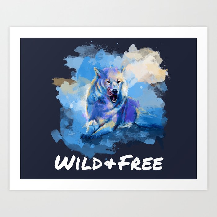 Wild and Free - Wolf illustration, quote Art Print