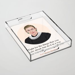 RBG Fight For The Things You Care About Acrylic Tray