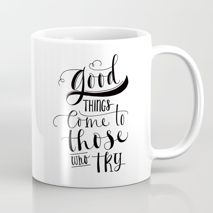 Motivational Mug - Good Things Come to Those Who Go Out and